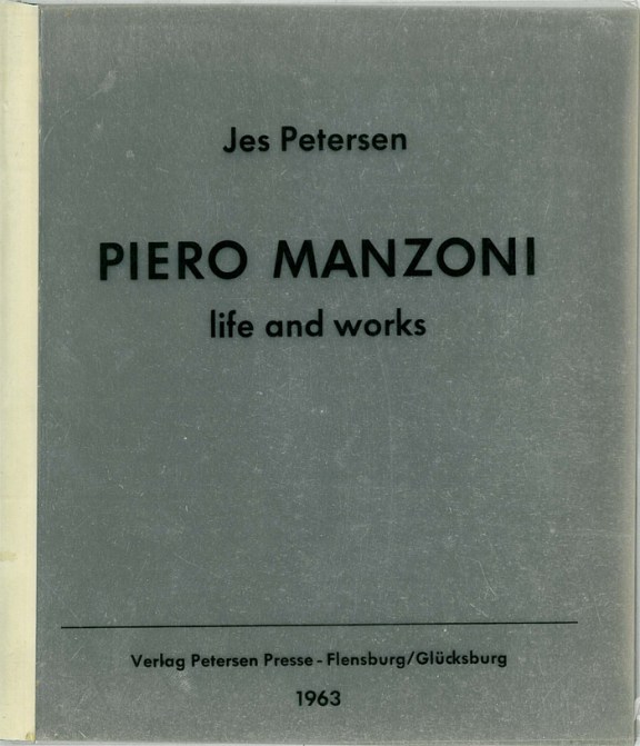 Jan Petersen: Piero Manzoni. life and works, 1963