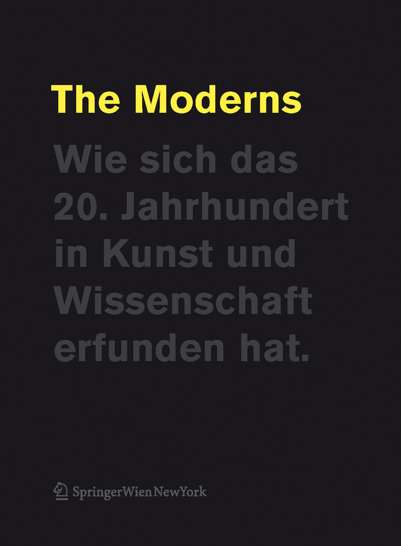 Cathrin Pichler / Susanne Neuburger  (Hrsg.), The Moderns. Wie sich das 20. Jahrhundert in Kunst und Wissenschaft erfunden hat, 2012
