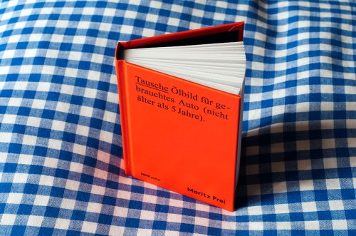 Moritz Frei, Tausche Ölbild für gebrauchtes Auto (nicht mehr als 5 Jahre), 2014